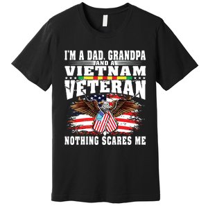 Im A Dad Grandpa And Vietnam Veteran Nothing Scares Me Premium T-Shirt