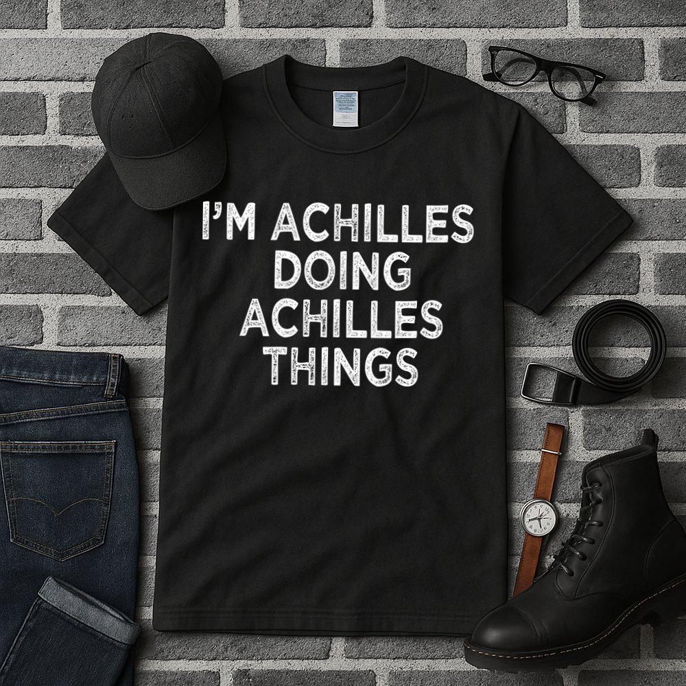 I'm Achilles Doing Achilles Things Tall T-Shirt