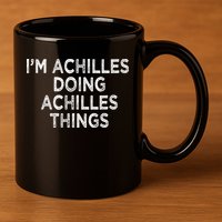 I'm Achilles Doing Achilles Things 11oz C Handle Ceramic Mug