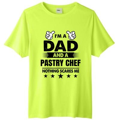 Im A Dad And A Pastry Chef Nothing Scares Me Gift Tall Fusion ChromaSoft Performance T-Shirt