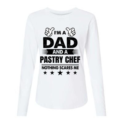 Im A Dad And A Pastry Chef Nothing Scares Me Gift Womens Cotton Relaxed Long Sleeve T-Shirt