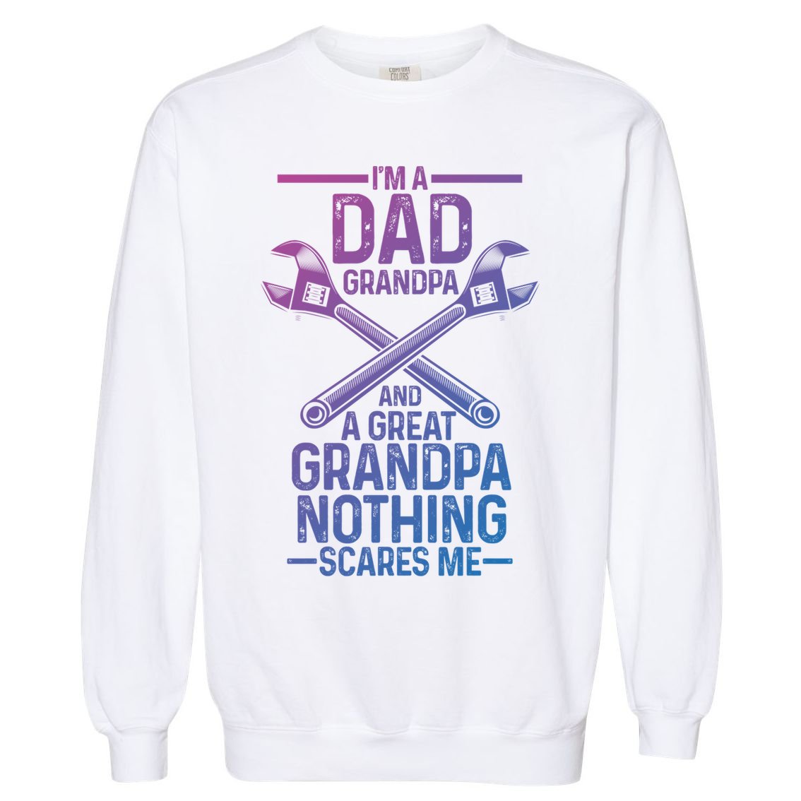 Im A Dad Grandpa And A Great Grandpa Cars Gift Garment-Dyed Sweatshirt