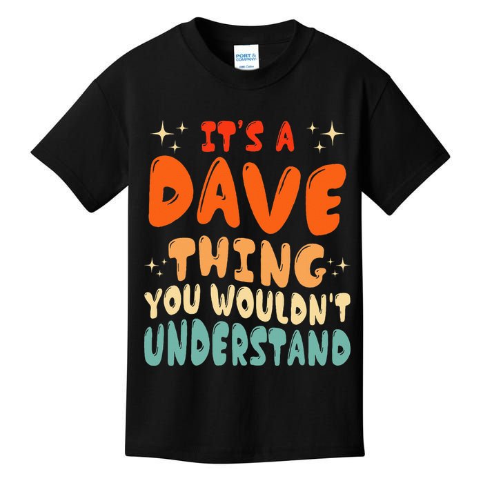 It's A Dave Thing You Wouldn't Understand Retro Groovy 80's Kids T-Shirt