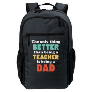 I'm A Dad And Teacher Funny Fatherhood Funny Dad Gift Daily Commute Backpack