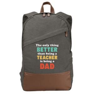 I'm A Dad And Teacher Funny Fatherhood Funny Dad Gift Cotton Canvas Backpack