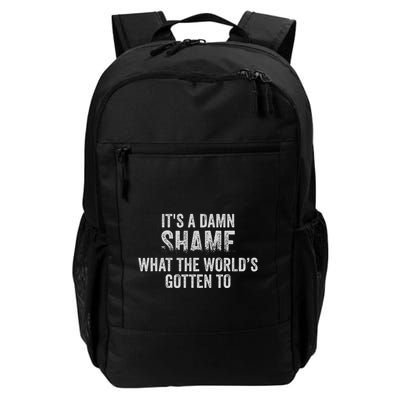 ItS A Damn Shame What The WorldS Gotten Daily Commute Backpack