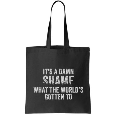 ItS A Damn Shame What The WorldS Gotten Bag