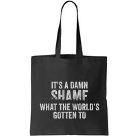 ItS A Damn Shame What The WorldS Gotten Bag