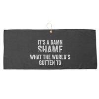 ItS A Damn Shame What The WorldS Gotten Large Microfiber Waffle Golf Towel