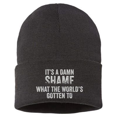 ItS A Damn Shame What The WorldS Gotten Sustainable Knit Beanie