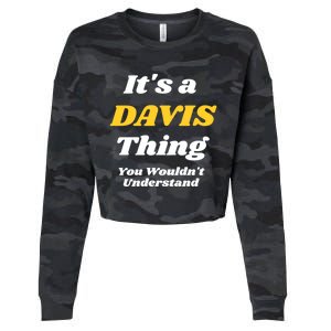 Its A Davis Thing You Wouldnt Understand Family Gift Cropped Pullover Crew