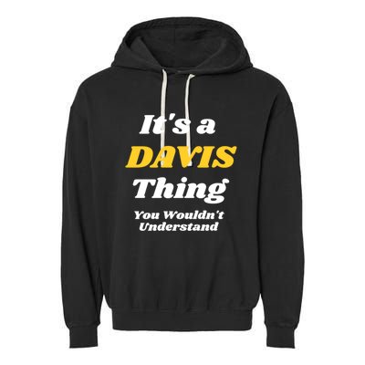 Its A Davis Thing You Wouldnt Understand Family Gift Garment-Dyed Fleece Hoodie