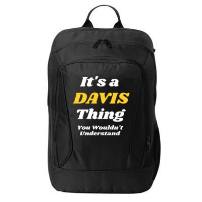 Its A Davis Thing You Wouldnt Understand Family Gift City Backpack