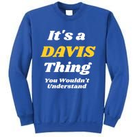 Its A Davis Thing You Wouldnt Understand Family Gift Sweatshirt