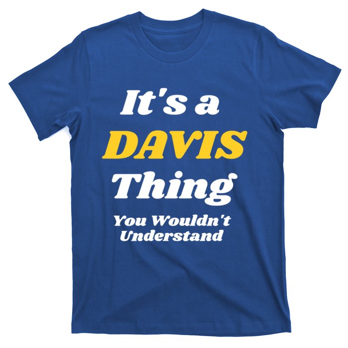 Its A Davis Thing You Wouldnt Understand Family Gift T-Shirt