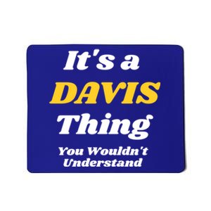 Its A Davis Thing You Wouldnt Understand Family Gift Mousepad