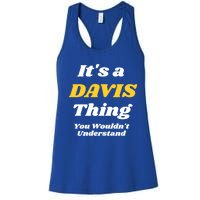 Its A Davis Thing You Wouldnt Understand Family Gift Women's Racerback Tank