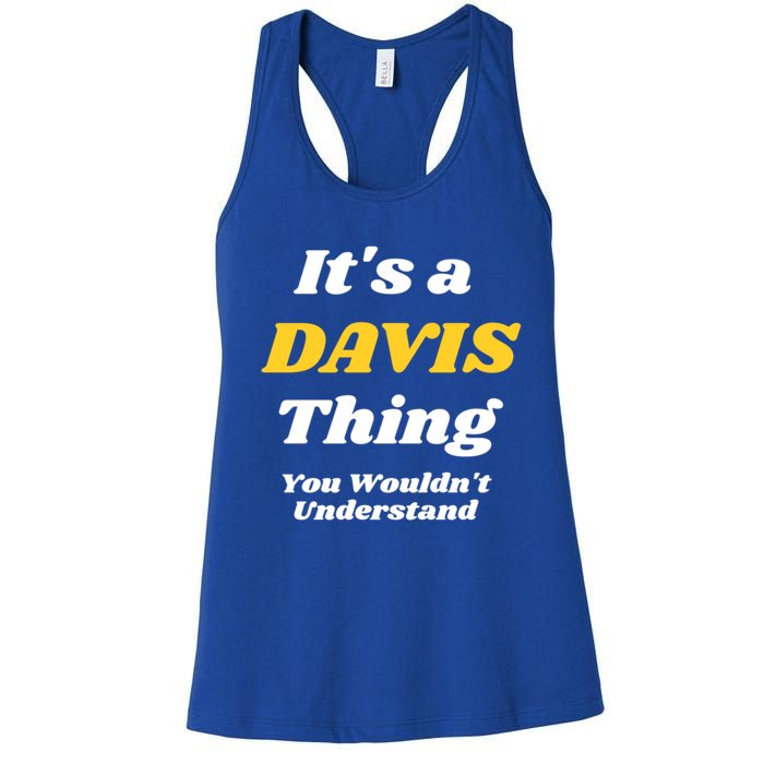 Its A Davis Thing You Wouldnt Understand Family Gift Women's Racerback Tank