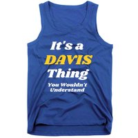 Its A Davis Thing You Wouldnt Understand Family Gift Tank Top