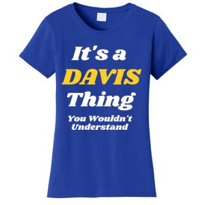 Its A Davis Thing You Wouldnt Understand Family Gift Women's T-Shirt