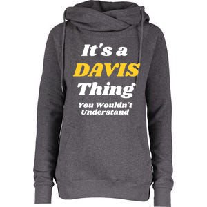 Its A Davis Thing You Wouldnt Understand Family Gift Womens Funnel Neck Pullover Hood