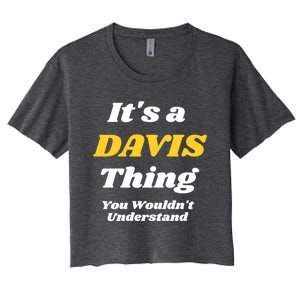 Its A Davis Thing You Wouldnt Understand Family Gift Women's Crop Top Tee