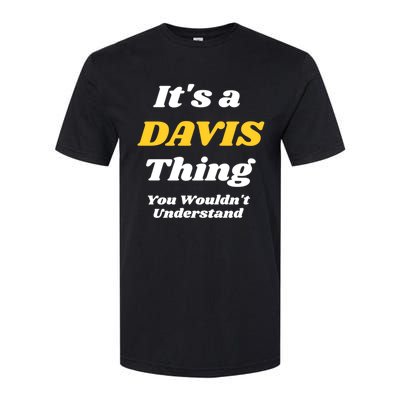 Its A Davis Thing You Wouldnt Understand Family Gift Softstyle CVC T-Shirt