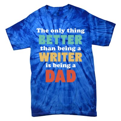 I'm A Dad And Writer Funny Fatherhood Funny Dad Gift Tie-Dye T-Shirt