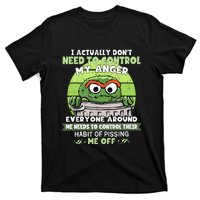 I Acctually Dont Need To Control My Anger Funny Trendy Meme T-Shirt