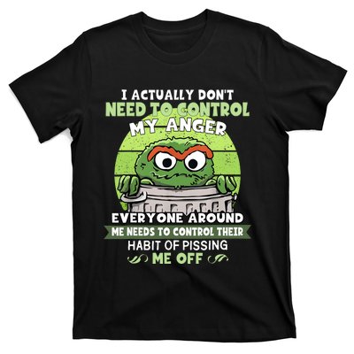 I Acctually Dont Need To Control My Anger Funny Trendy Meme T-Shirt