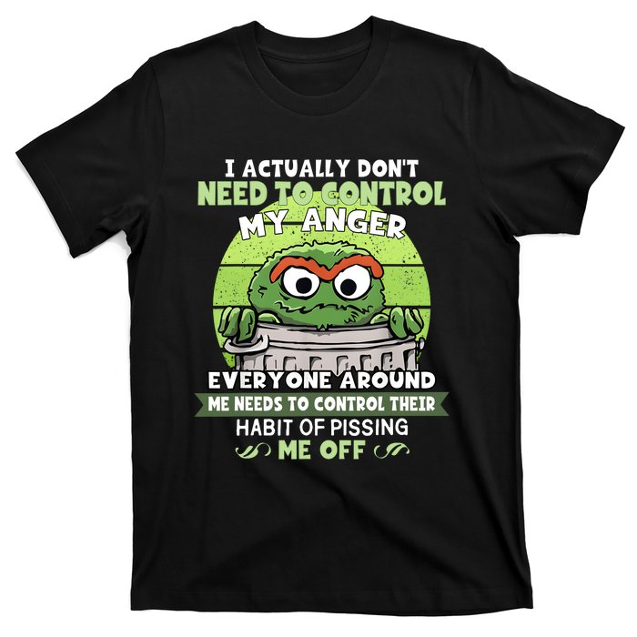 I Acctually Dont Need To Control My Anger Funny Trendy Meme T-Shirt