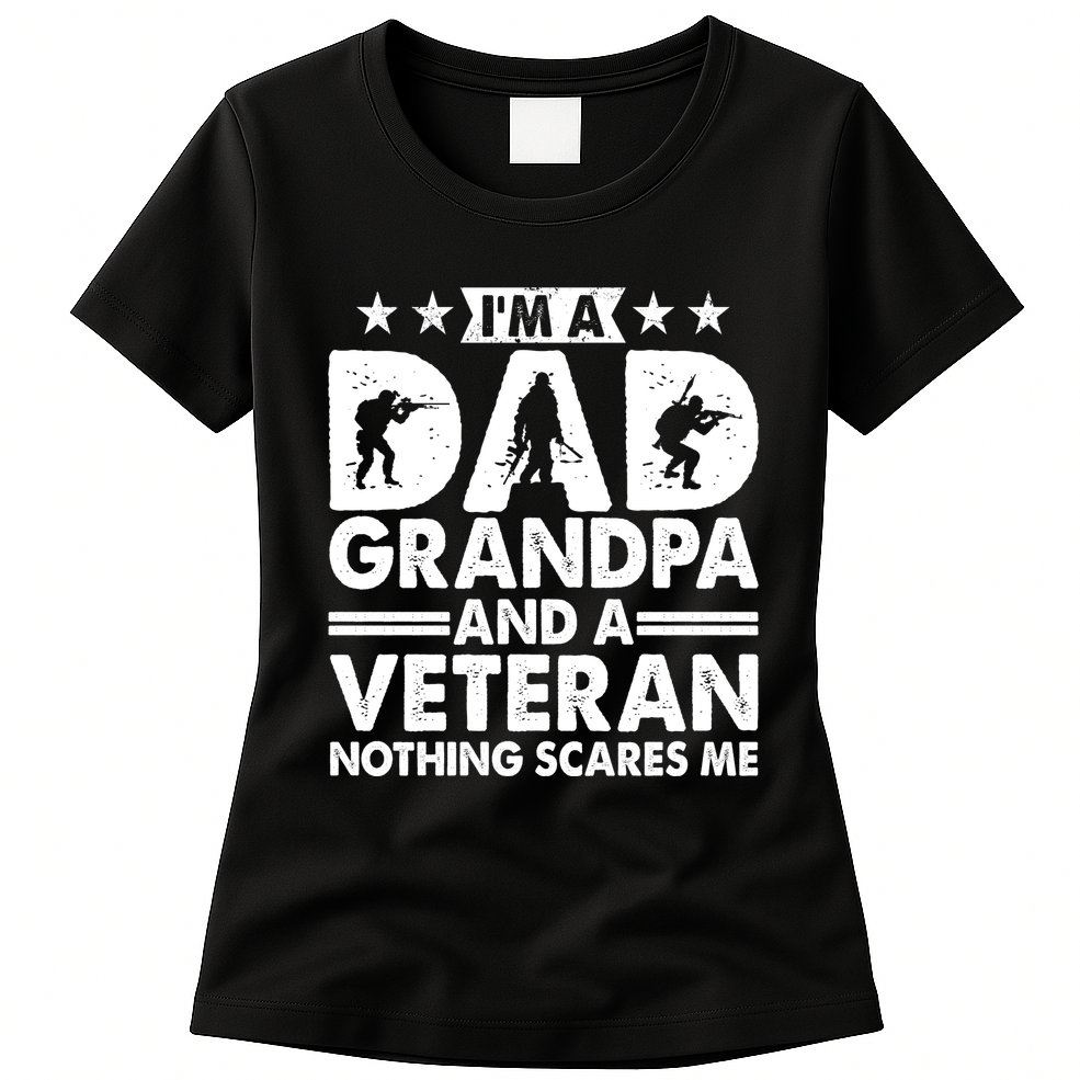 I'm A Dad Grandpa And A Veteran Nothing Scares Me Womens T-Shirt