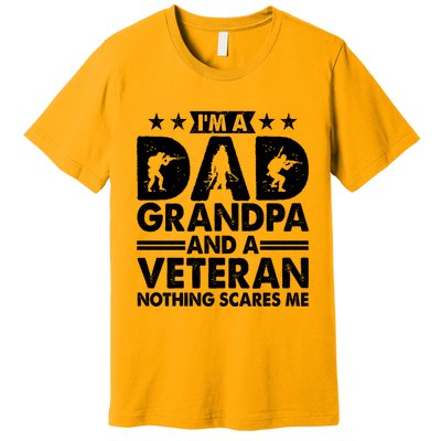 I'm A Dad Grandpa And A Veteran Nothing Scares Me Premium T-Shirt