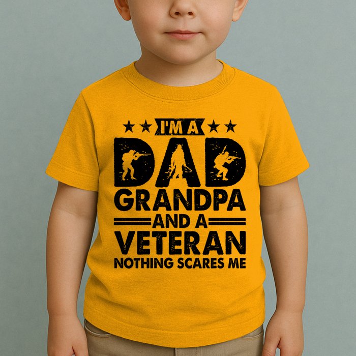 I'm A Dad Grandpa And A Veteran Nothing Scares Me Toddler T-Shirt