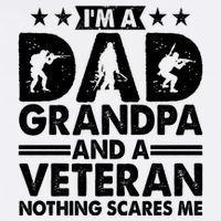 I'm A Dad Grandpa And A Veteran Nothing Scares Me Garment-Dyed Sweatshirt