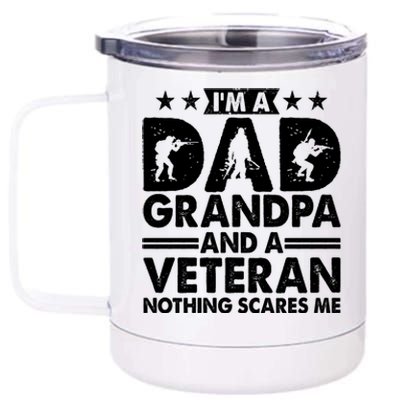 I'm A Dad Grandpa And A Veteran Nothing Scares Me 12 oz Stainless Steel Tumbler Cup