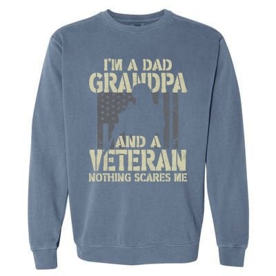 Im A Dad Grandpa And Veteran Fathers Day Funny Military Gift Garment-Dyed Sweatshirt