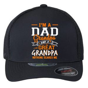 I'm A Dad Grandpa Great Nothing Scares Me Fathers Day Gift Flexfit Unipanel Trucker Cap