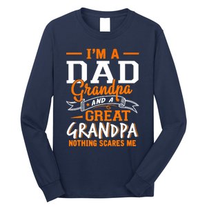 I'm A Dad Grandpa Great Nothing Scares Me Fathers Day Gift Long Sleeve Shirt