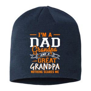 I'm A Dad Grandpa Great Nothing Scares Me Fathers Day Gift Sustainable Beanie