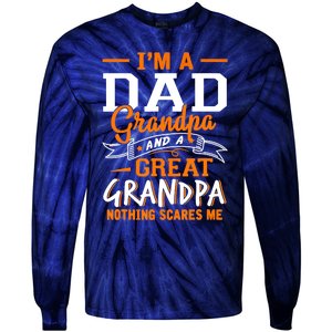 I'm A Dad Grandpa Great Nothing Scares Me Fathers Day Gift Tie-Dye Long Sleeve Shirt