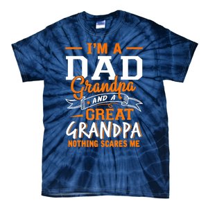 I'm A Dad Grandpa Great Nothing Scares Me Fathers Day Gift Tie-Dye T-Shirt