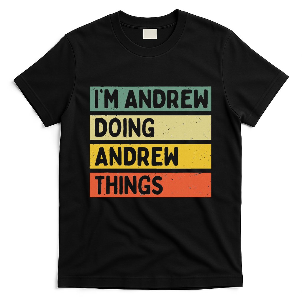 IM Andrew Doing Andrew Things Funny Personalized Quote T-Shirt