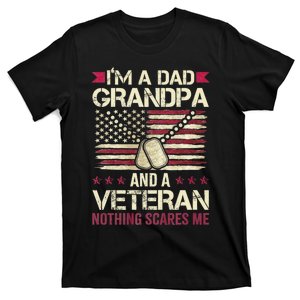 IM A Dad Grandpa And A Veteran Nothing Scares Me T-Shirt