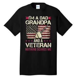 IM A Dad Grandpa And A Veteran Nothing Scares Me Tall T-Shirt