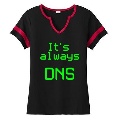 It's Always DNS Ladies Halftime Notch Neck Tee