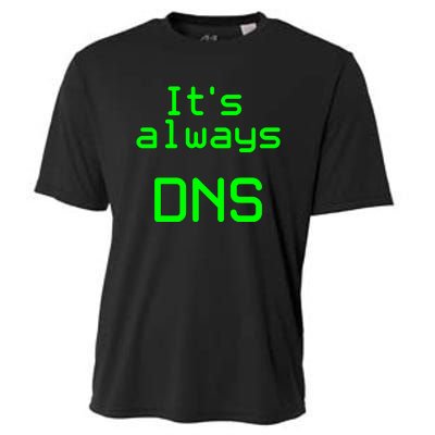 It's Always DNS Cooling Performance Crew T-Shirt