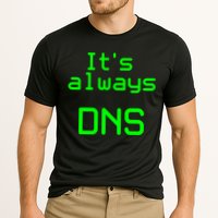 It's Always DNS Cooling Performance Crew T-Shirt