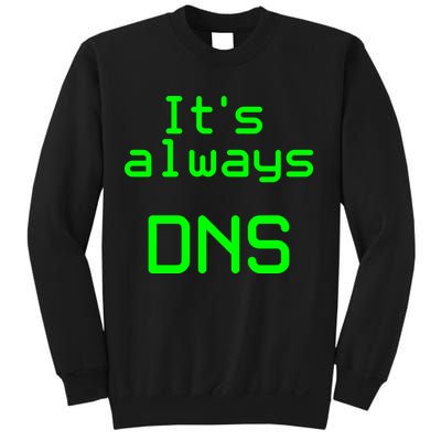 It's Always DNS Sweatshirt
