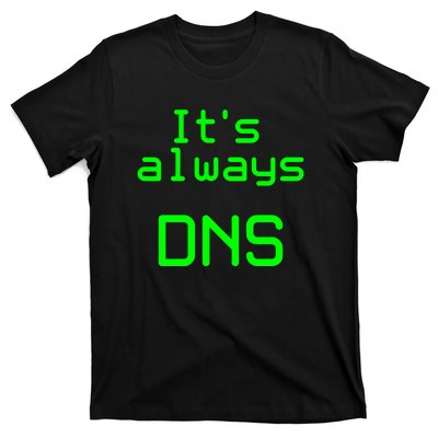 It's Always DNS T-Shirt